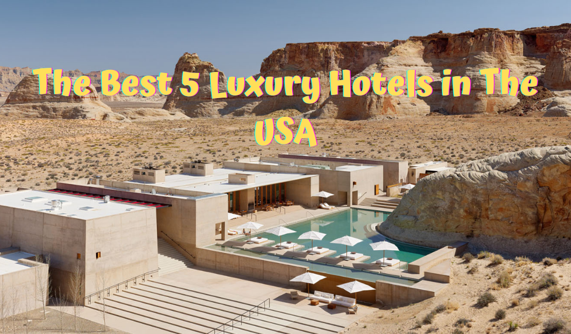 The Best 5 Luxury Hotels in The USA