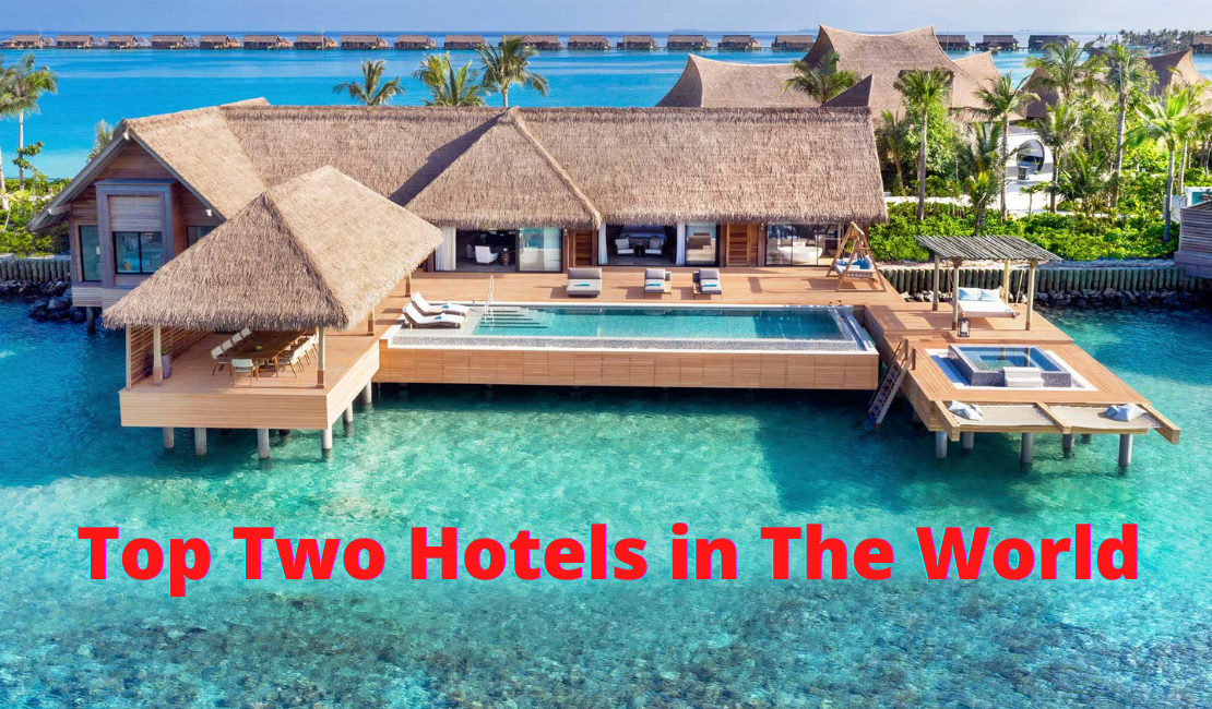 Top Two Hotels in The World