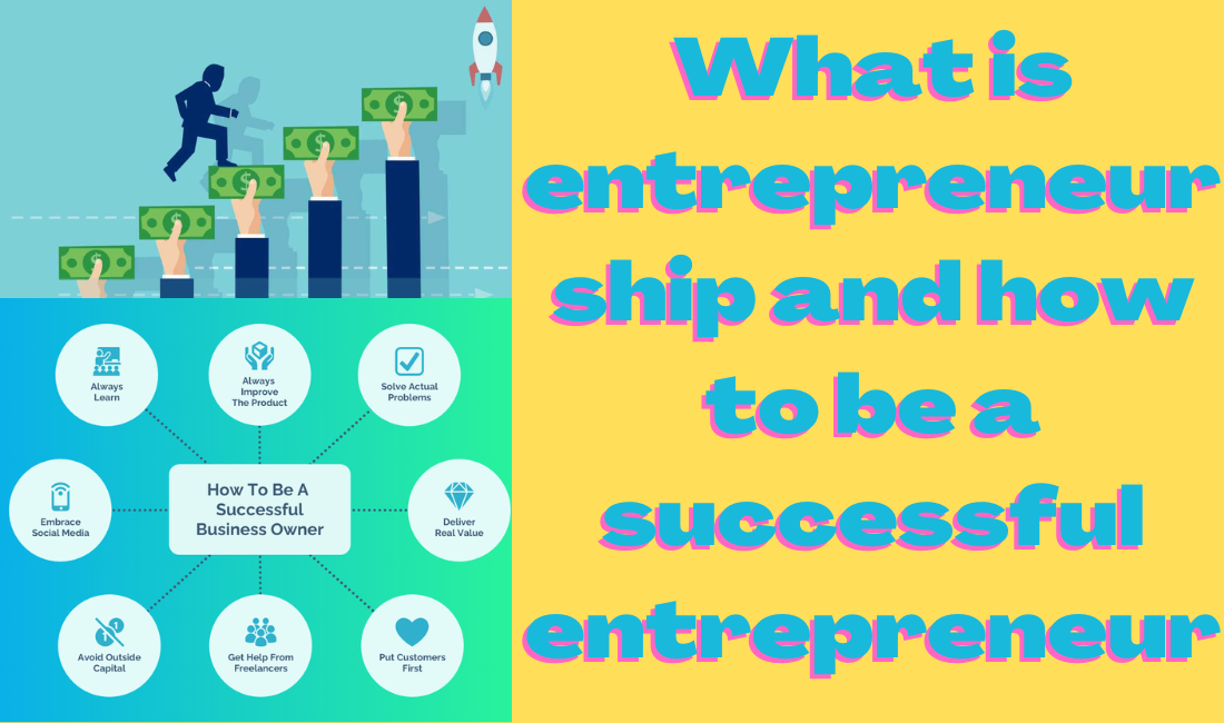 What is entrepreneurship and how to be a successful entrepreneur