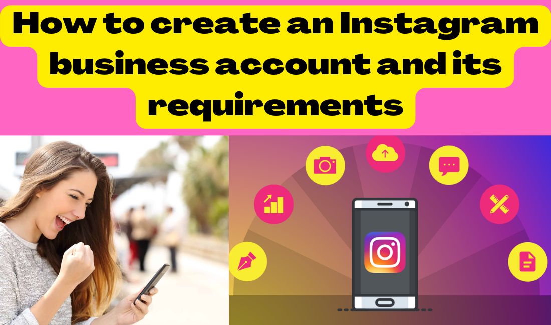How to create an Instagram business account and its requirements